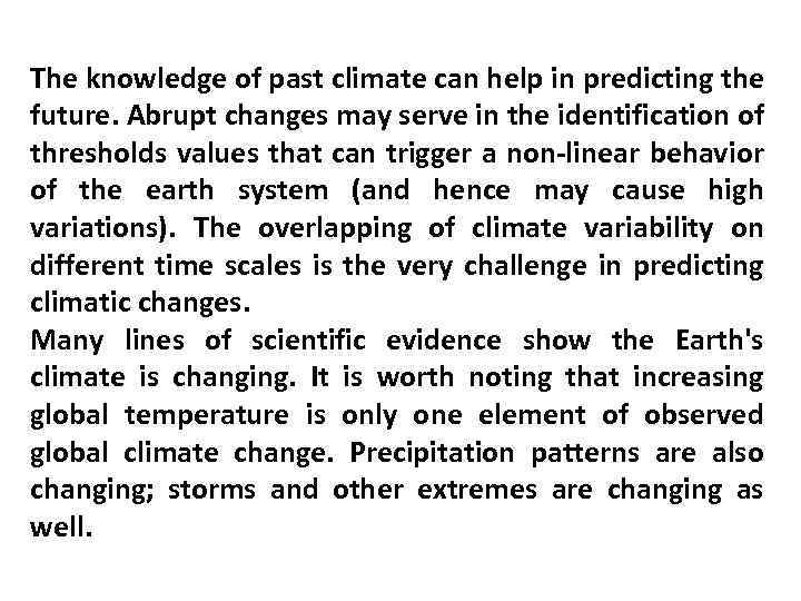 The knowledge of past climate can help in predicting the future. Abrupt changes may