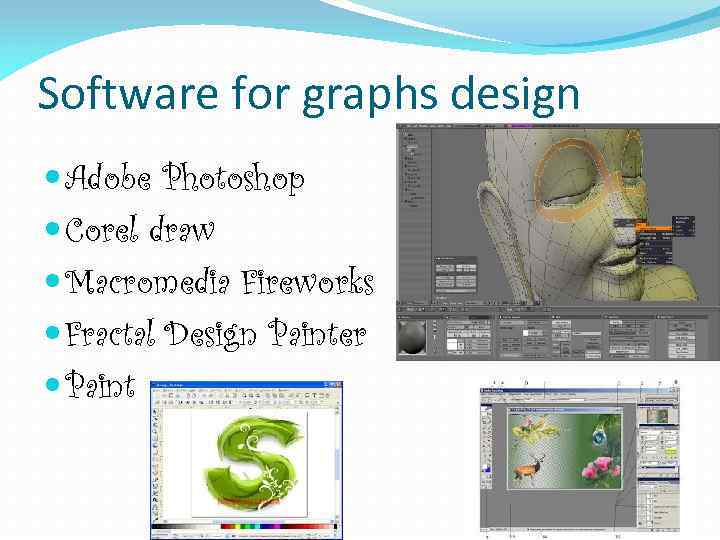 Software for graphs design Adobe Photoshop Corel draw Macromedia Fireworks Fractal Design Painter Paint