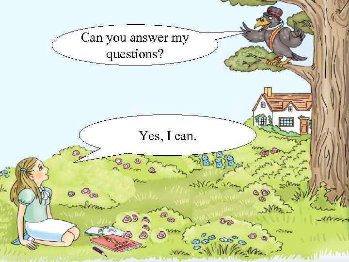 Can you answer my questions? Yes, I can. 