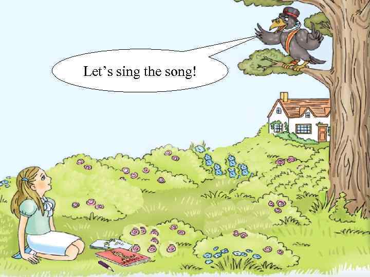 Let’s sing the song! 