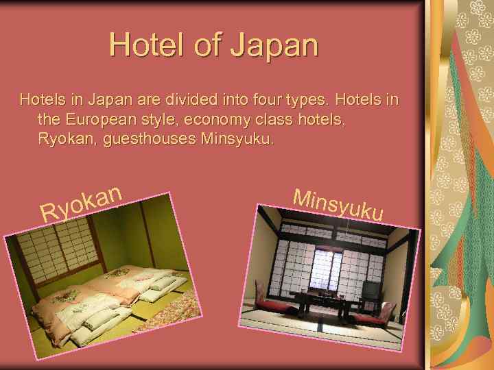 Hotel of Japan Hotels in Japan are divided into four types. Hotels in the