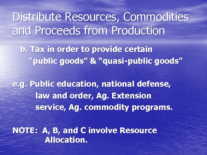 Distribute Resources, Commodities and Proceeds from Production b. Tax in order to provide certain
