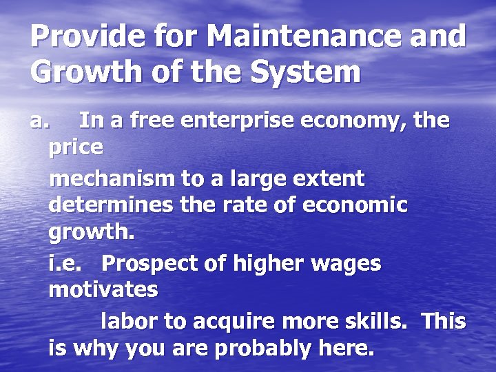 Provide for Maintenance and Growth of the System a. In a free enterprise economy,