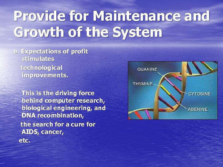 Provide for Maintenance and Growth of the System b. Expectations of profit stimulates technological