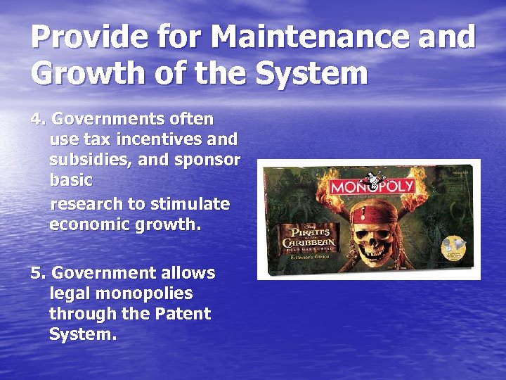 Provide for Maintenance and Growth of the System 4. Governments often use tax incentives
