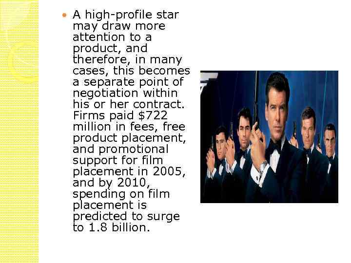  A high-profile star may draw more attention to a product, and therefore, in