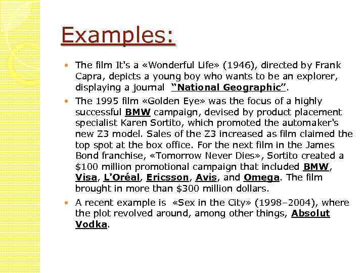 Examples: The film It's a «Wonderful Life» (1946), directed by Frank Capra, depicts a