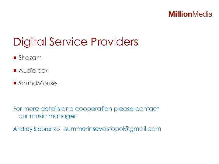 Digital Service Providers ¡ Shazam ¡ Audiolock ¡ Sound. Mouse For more details and