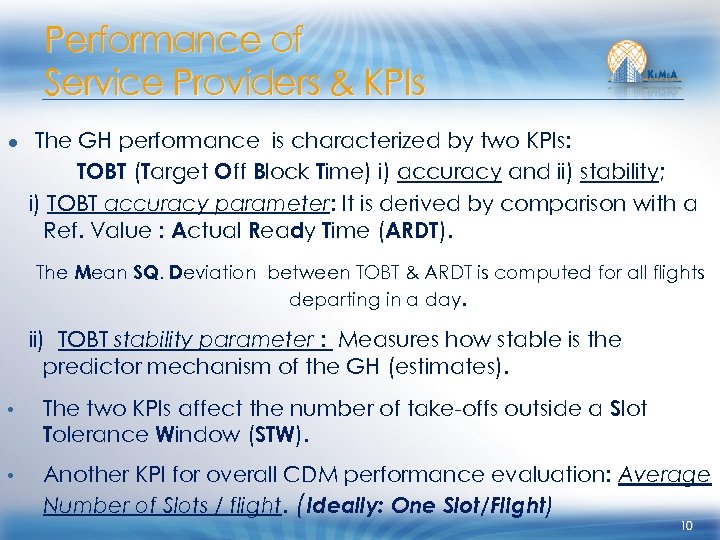 Performance of Service Providers & KPIs ● The GH performance is characterized by two