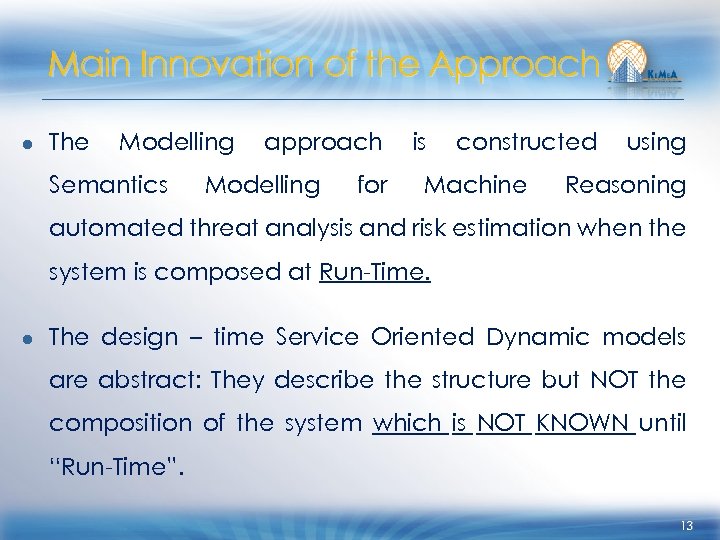 Main Innovation of the Approach ● The Modelling Semantics approach Modelling for is constructed