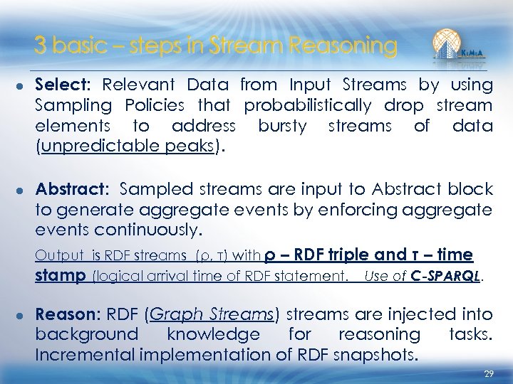 3 basic – steps in Stream Reasoning ● Select: Relevant Data from Input Streams