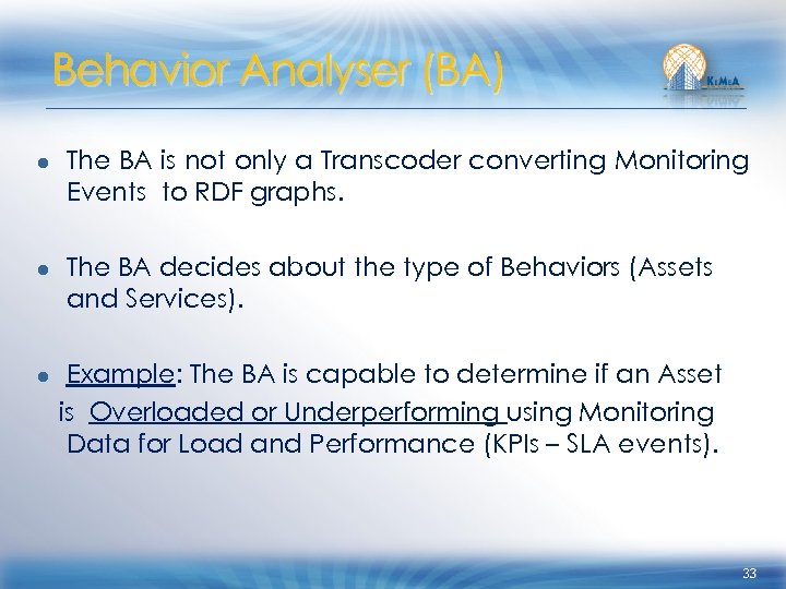 Behavior Analyser (BA) ● The BA is not only a Transcoder converting Monitoring Events