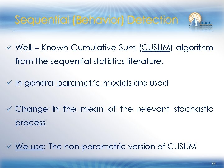Sequential (Behavior) Detection ü Well – Known Cumulative Sum (CUSUM) algorithm from the sequential