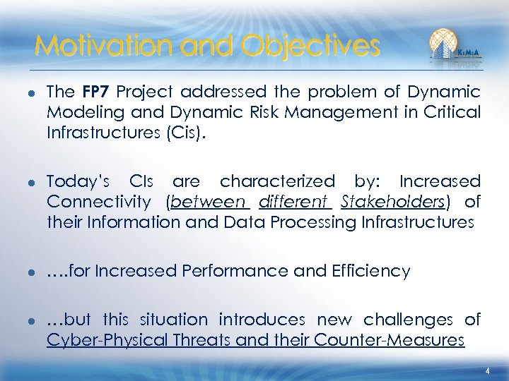 Motivation and Objectives ● The FP 7 Project addressed the problem of Dynamic Modeling