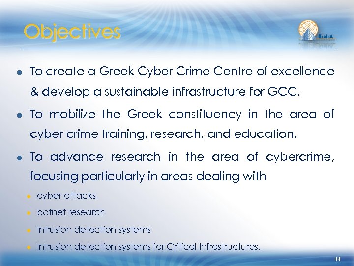 Objectives ● To create a Greek Cyber Crime Centre of excellence & develop a