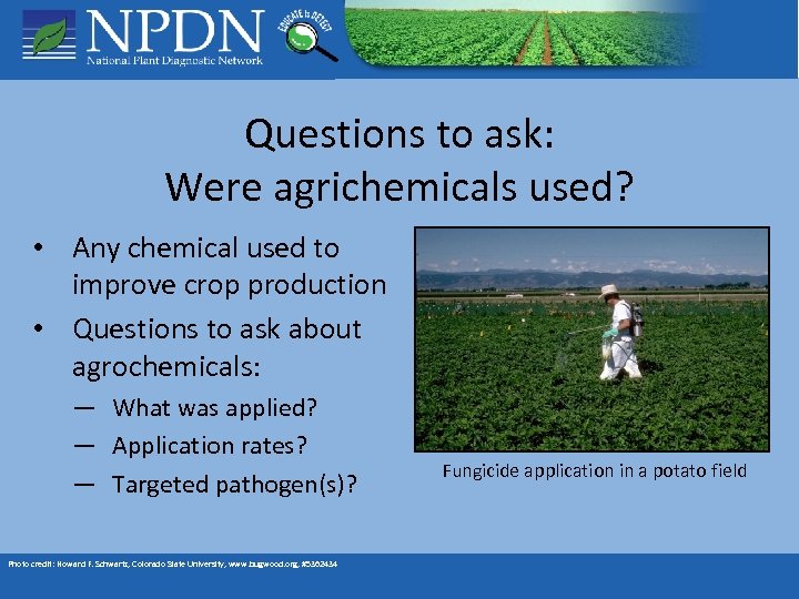 Questions to ask: Were agrichemicals used? • Any chemical used to improve crop production