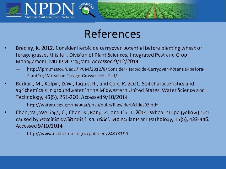 References • Bradley, K. 2012. Consider herbicide carryover potential before planting wheat or forage