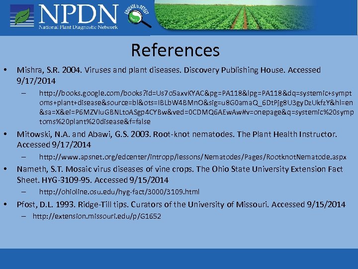 References • Mishra, S. R. 2004. Viruses and plant diseases. Discovery Publishing House. Accessed
