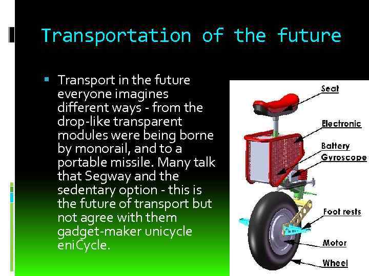 Transportation of the future Transport in the future everyone imagines different ways - from