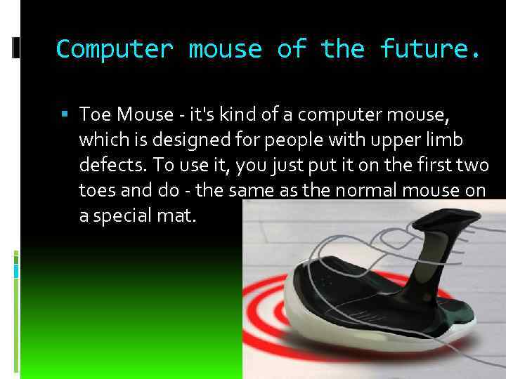 Computer mouse of the future. Toe Mouse - it's kind of a computer mouse,