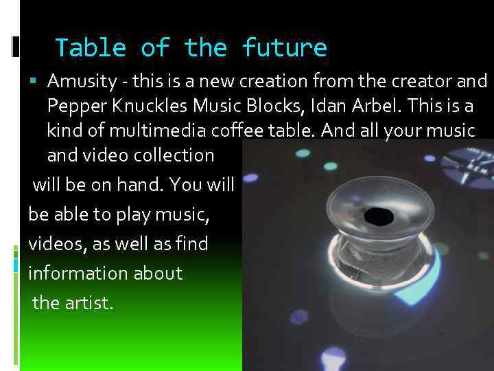 Table of the future Amusity - this is a new creation from the creator