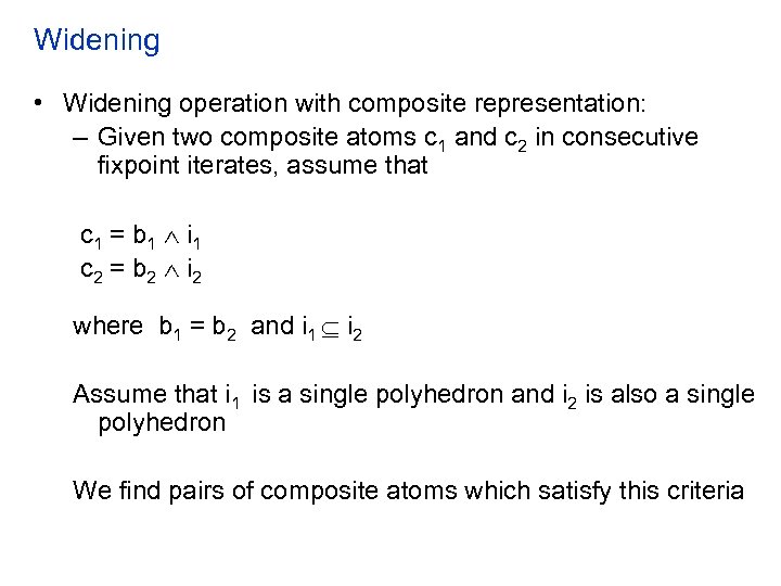 Widening • Widening operation with composite representation: – Given two composite atoms c 1