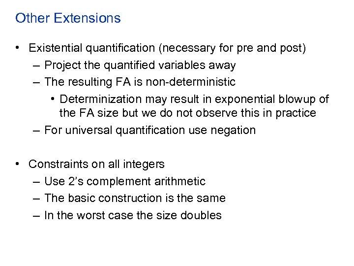 Other Extensions • Existential quantification (necessary for pre and post) – Project the quantified