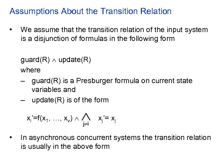 Assumptions About the Transition Relation • We assume that the transition relation of the
