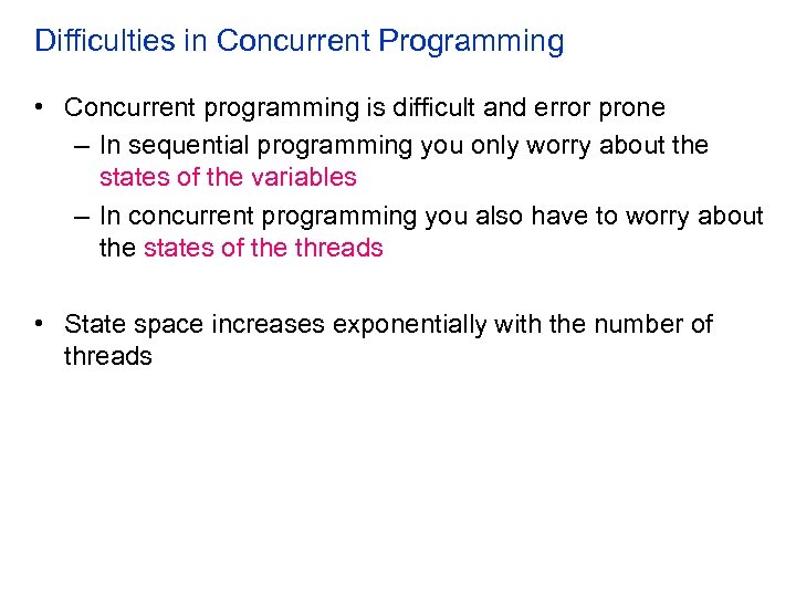 Difficulties in Concurrent Programming • Concurrent programming is difficult and error prone – In
