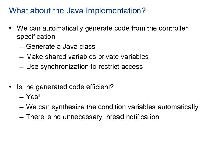 What about the Java Implementation? • We can automatically generate code from the controller