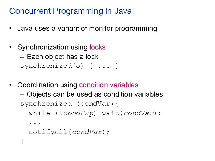 Concurrent Programming in Java • Java uses a variant of monitor programming • Synchronization