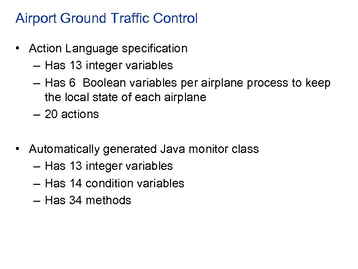 Airport Ground Traffic Control • Action Language specification – Has 13 integer variables –