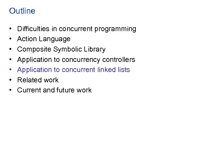 Outline • • Difficulties in concurrent programming Action Language Composite Symbolic Library Application to