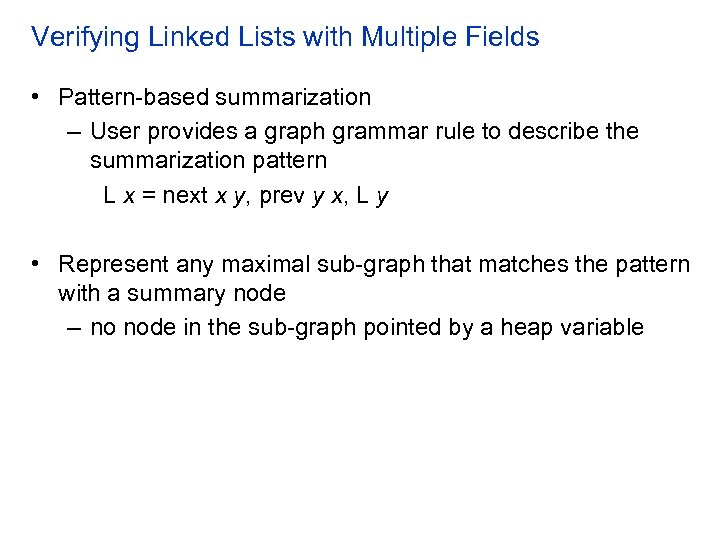Verifying Linked Lists with Multiple Fields • Pattern-based summarization – User provides a graph