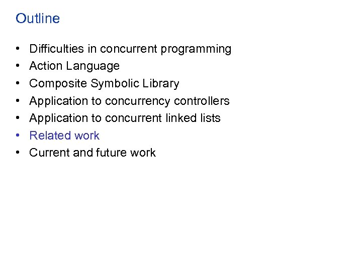 Outline • • Difficulties in concurrent programming Action Language Composite Symbolic Library Application to