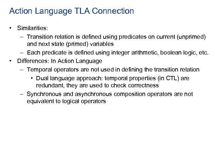 Action Language TLA Connection • Similarities: – Transition relation is defined using predicates on