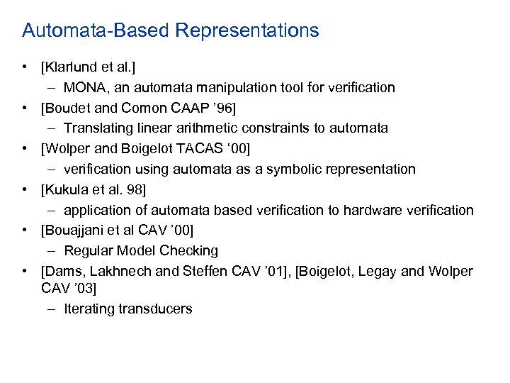 Automata-Based Representations • [Klarlund et al. ] – MONA, an automata manipulation tool for