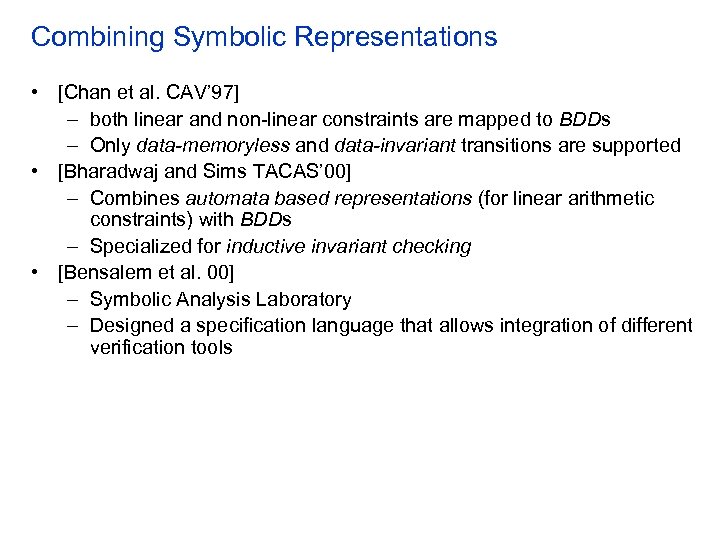 Combining Symbolic Representations • [Chan et al. CAV’ 97] – both linear and non-linear