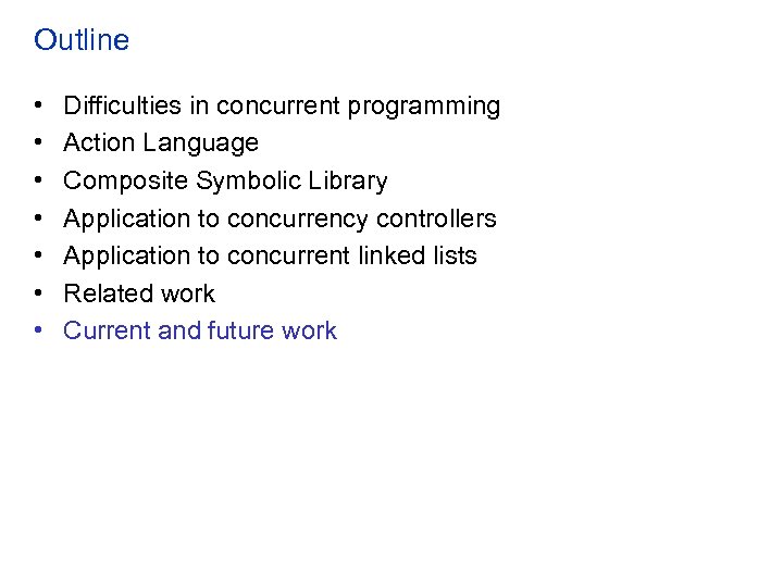 Outline • • Difficulties in concurrent programming Action Language Composite Symbolic Library Application to