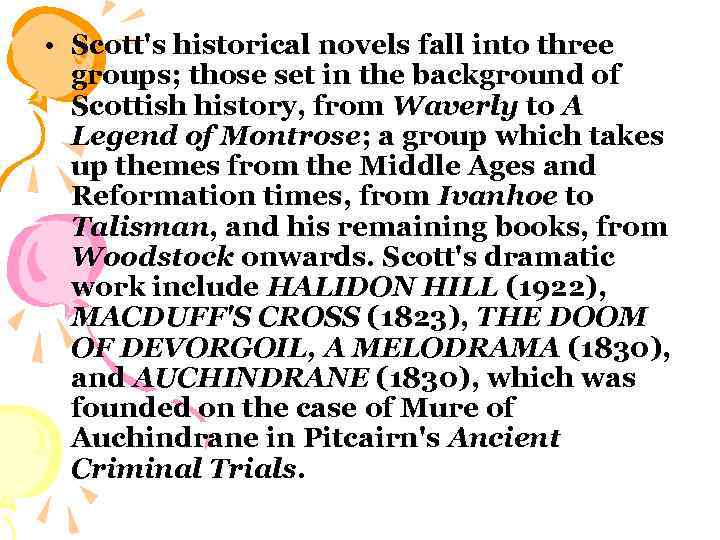  • Scott's historical novels fall into three groups; those set in the background