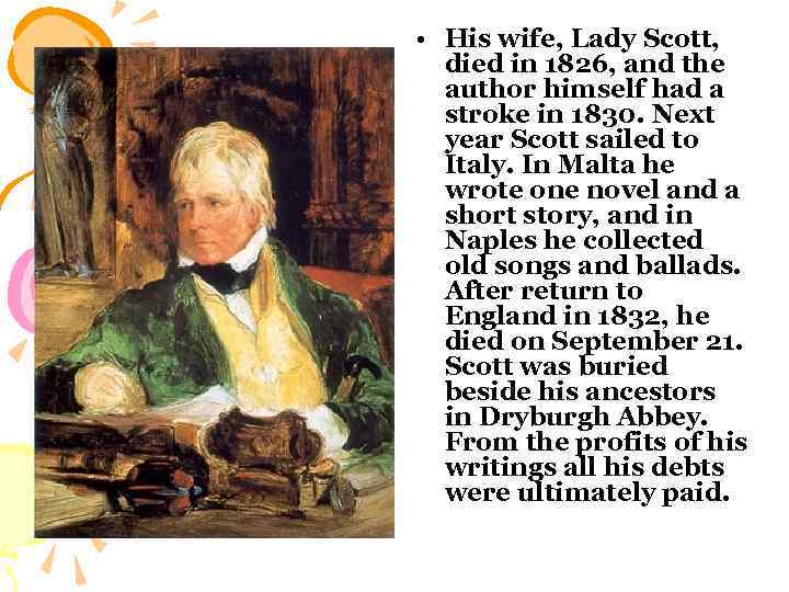  • His wife, Lady Scott, died in 1826, and the author himself had