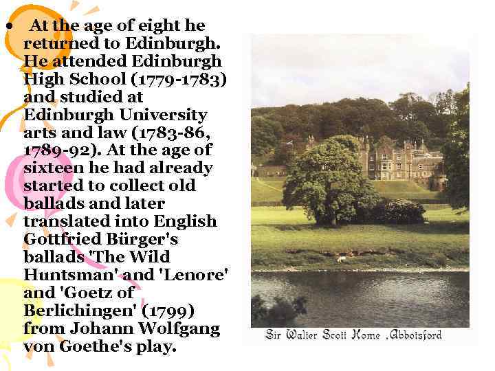  • At the age of eight he returned to Edinburgh. He attended Edinburgh