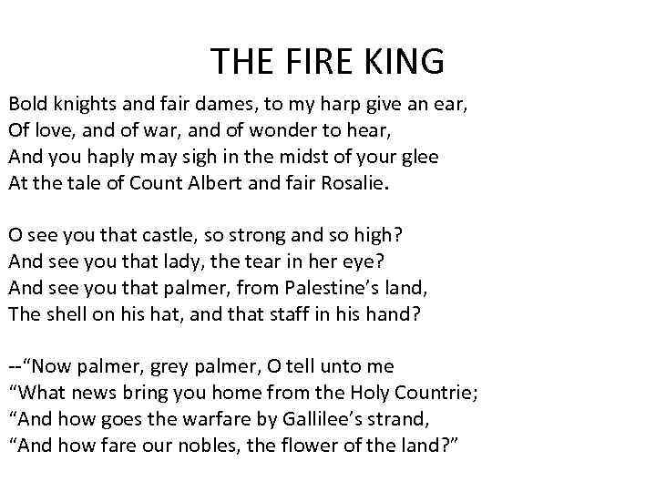 THE FIRE KING Bold knights and fair dames, to my harp give an ear,