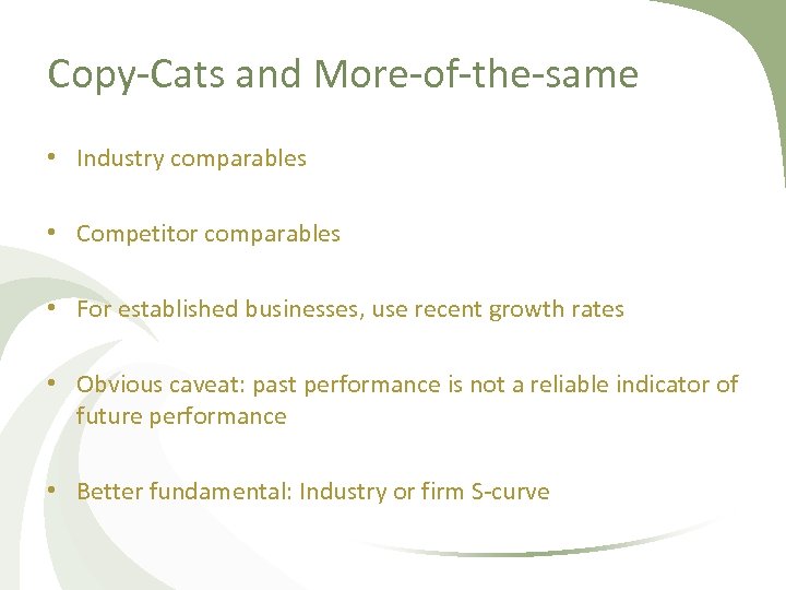 Copy-Cats and More-of-the-same • Industry comparables • Competitor comparables • For established businesses, use