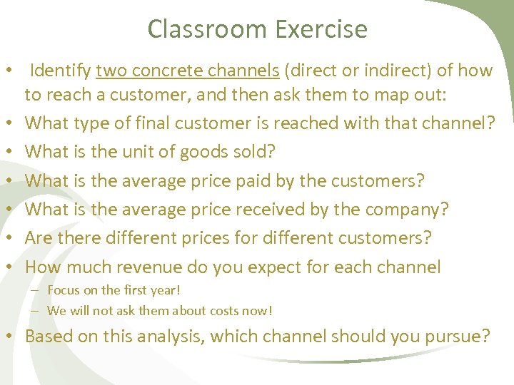 Classroom Exercise • Identify two concrete channels (direct or indirect) of how to reach