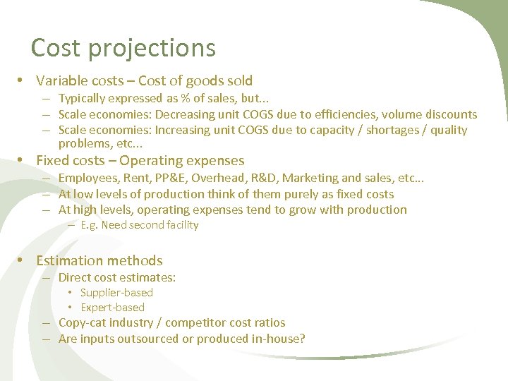Cost projections • Variable costs – Cost of goods sold – Typically expressed as