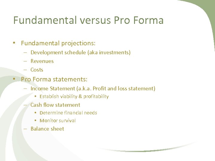 Fundamental versus Pro Forma • Fundamental projections: – Development schedule (aka investments) – Revenues