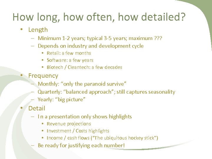 How long, how often, how detailed? • Length – Minimum 1 -2 years; typical