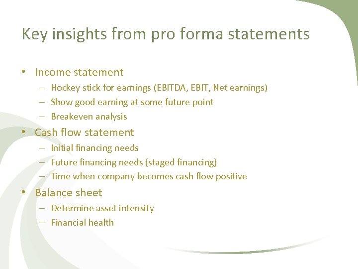 Key insights from pro forma statements • Income statement – Hockey stick for earnings