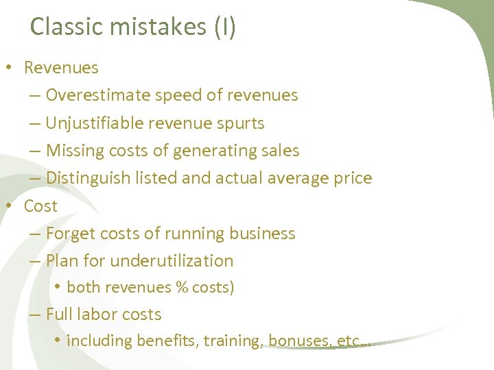Classic mistakes (I) • Revenues – Overestimate speed of revenues – Unjustifiable revenue spurts